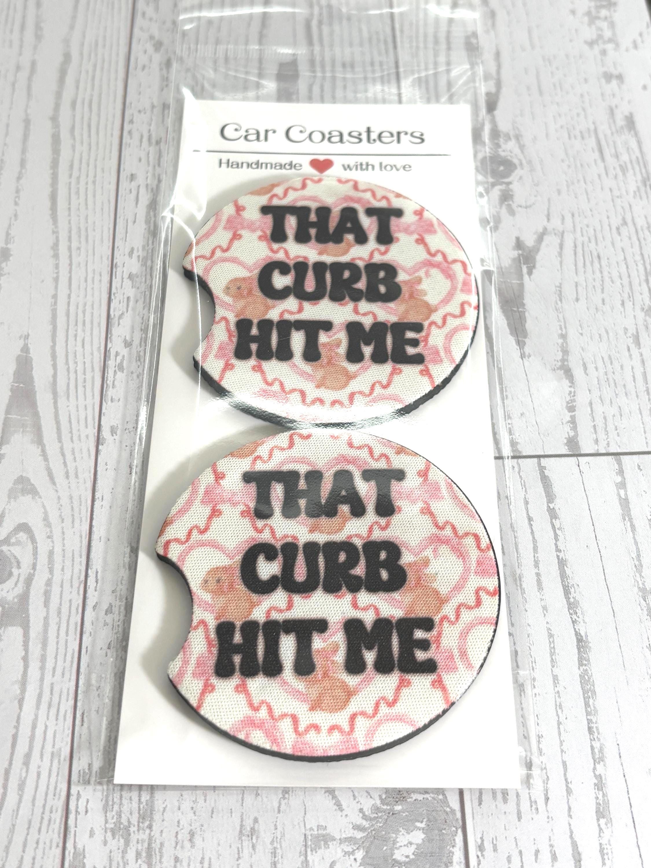 That Curb Hit Me Funny Car Neoprene Cup Holder Coaster Gift